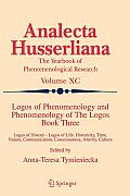 Logos of Phenomenology and Phenomenology of the Logos. Book Three: Logos of History - Logos of Life, Historicity, Time, Nature, Communication, Conscio