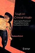 Tough on Criminal Wealth: Exploring the Practice of Proceeds from Crime Confiscation in the EU