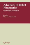 Advances in Robot Kinematics: Mechanisms and Motion