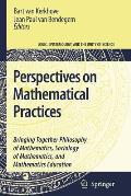 Perspectives on Mathematical Practices: Bringing Together Philosophy of Mathematics, Sociology of Mathematics, and Mathematics Education