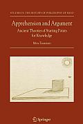 Apprehension and Argument: Ancient Theories of Starting Points for Knowledge