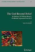 The God Beyond Belief: In Defence of William Rowe's Evidential Argument from Evil