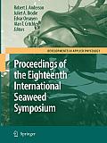 Eighteenth International Seaweed Symposium: Proceedings of the Eighteenth International Seaweed Symposium Held in Bergen, Norway, 20 - 25 June 2004