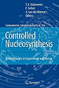 Controlled Nucleosynthesis: Breakthroughs in Experiment and Theory