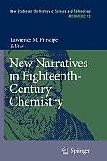 New Narratives in Eighteenth-Century Chemistry: Contributions from the First Francis Bacon Workshop, 21-23 April 2005, California Institute of Technol