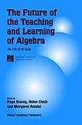 The Future of the Teaching and Learning of Algebra: The 12th ICMI Study