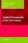 Applied Demography in the 21st Century: Selected Papers from the Biennial Conference on Applied Demography, San Antonio, Teas, Januara 7-9, 2007