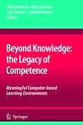 Beyond Knowledge: The Legacy of Competence: Meaningful Computer-Based Learning Environments