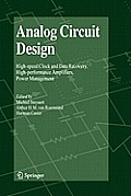 Analog Circuit Design: High-Speed Clock and Data Recovery, High-Performance Amplifiers, Power Management