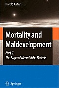 Mortality and Maldevelopment: Part II: The Saga of Neural Tube Defects