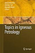 Topics in Igneous Petrology: A Tribute to Professor Mihir K. Bose