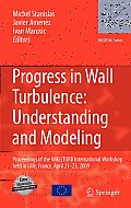 Progress in Wall Turbulence: Understanding and Modeling: Proceedings of the Wallturb International Workshop Held in Lille, France, April 21-23, 2009
