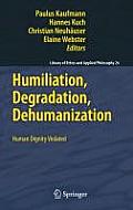 Humiliation, Degradation, Dehumanization: Human Dignity Violated