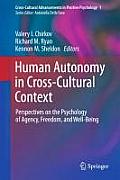 Human Autonomy in Cross-Cultural Context: Perspectives on the Psychology of Agency, Freedom, and Well-Being