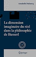 La Dimension Imaginaire Du R?el Dans La Philosophie de Husserl