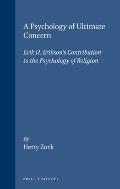 A Psychology of Ultimate Concern: Erik H. Erikson's Contribution to the Psychology of Religion