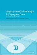 Staging a Cultural Paradigm: The Political and the Personal in American Drama