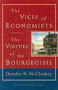 Vices Of Economists The Virtues Of The