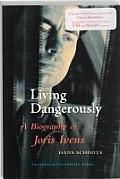 Living Dangerously A Biography of Joris Ivens