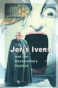 Joris Ivens and the Documentary Context