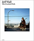 Jeff Wall: The Crooked Path