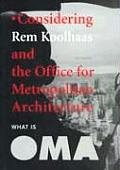 What Is Oma Considering Rem Koolhaas & the Office for Metropolitan Architecture