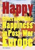 Happy Cities & Public Happiness In Post