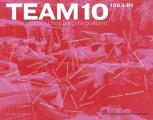 Team 10: In Search of a Utopia of the Present 1953-1981