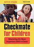 Checkmate for Children Mastering the Most Important Skill in Chess