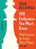 100 Endgames You Must Know Vital Lessons for Every Chess Player