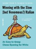 Winning with the Slow But Venomous Italian An Easy To Grasp Chess Opening for White