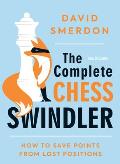Complete Chess Swindler How to Save Points from Lost Positions