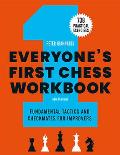 Everyones First Chess Workbook Fundamental Tactics & Checkmates for Improvers 738 Practical Exercises