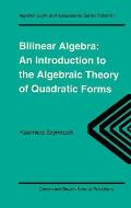 Bilinear Algebra: An Introduction to the Algebraic Theory of Quadratic Forms