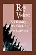 The Roots of Violence: A History of War in Chad