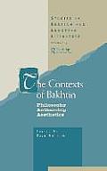 The Contexts of Bakhtin: Philosophy, Authorship, Aesthetics
