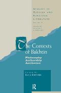 The Contexts of Bakhtin: Philosophy, Authorship, Aesthetics