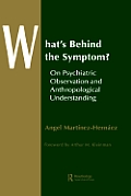 What's Behind The Symptom?: On Psychiatric Observation and Anthropological Understanding