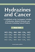 Hydrazines and Cancer: A Guidebook on the Carciognic Activities of Hydrazines, Related Chemicals, and Hydrazine Containing Natural Products