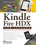 Kindle Fire Hdx for Seniors Learn Step by Step How to Work with a Kindle Hdx Tablet