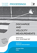 Discharge and Velocity Measurements: Proceedings of a Short Course, Z?rich, 26-27 August 1987