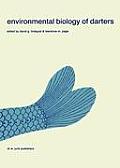 Environmental Biology of Darters: Papers from a Symposium on the Comparative Behavior, Ecology, and Life Histories of Darters (Etheostomatini), Held D