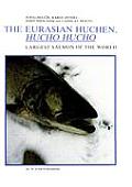 The Eurasian Huchen, Hucho Hucho: Largest Salmon of the World