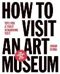 How to Visit an Art Museum Empowering Tips for a Truly Rewarding Visit
