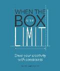 When the Box Is the Limit: Drive Your Creativity with Constraints