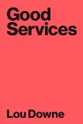 Good Services Decoding the Mystery of What Makes a Good Service