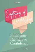 Captains of Leadership Build Your Facilitative Confidence