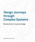 Design Journeys Through Complex Systems: Practice Tools for Systemic Design