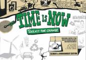 The Time Is Now: Toolkit for Change: Challenge, Inspire, Pitch and Get Serious Results for Positive Impact
