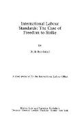International Labour Standards: The Case of Freedom to Strike: A Study Prepared for the International Labour Office